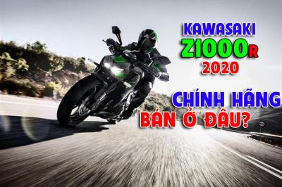 Kawasaki Z1000R 2020 chính hãng bán ở đâu?